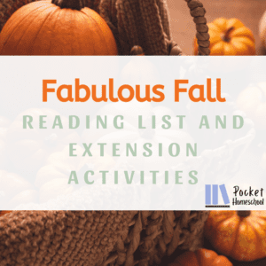 Whether you are looking for books about apple pie or about how animals prepare for winter, our fall reading list for kids has got you covered. Image is an array of pumpkins with a white box over the top. Inside the box is the Pocket Homeschool logo and the words Fabulous Fall (in orange) and Reading List and Extension Activities (in green).