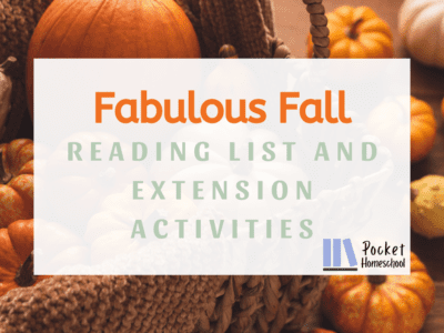 Whether you are looking for books about apple pie or about how animals prepare for winter, our fall reading list for kids has got you covered. Image is an array of pumpkins with a white box over the top. Inside the box is the Pocket Homeschool logo and the words Fabulous Fall (in orange) and Reading List and Extension Activities (in green).