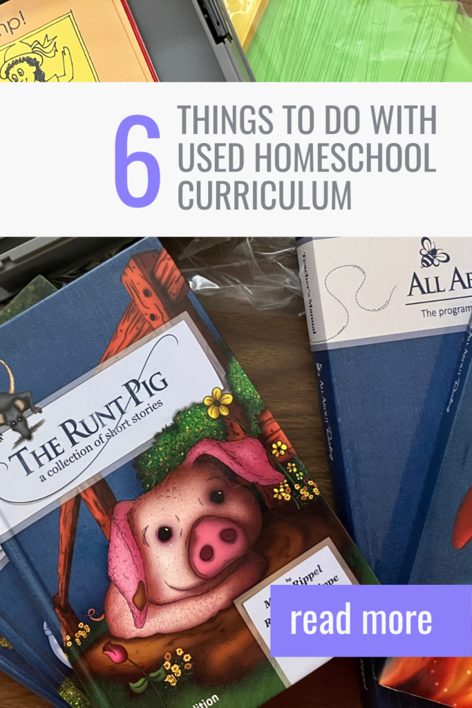 Pictures of All About Reading and Bob readers with the heading 6 Things to Do with Used Homeschool Curriculum and at the bottom, a smaller banner saying read more