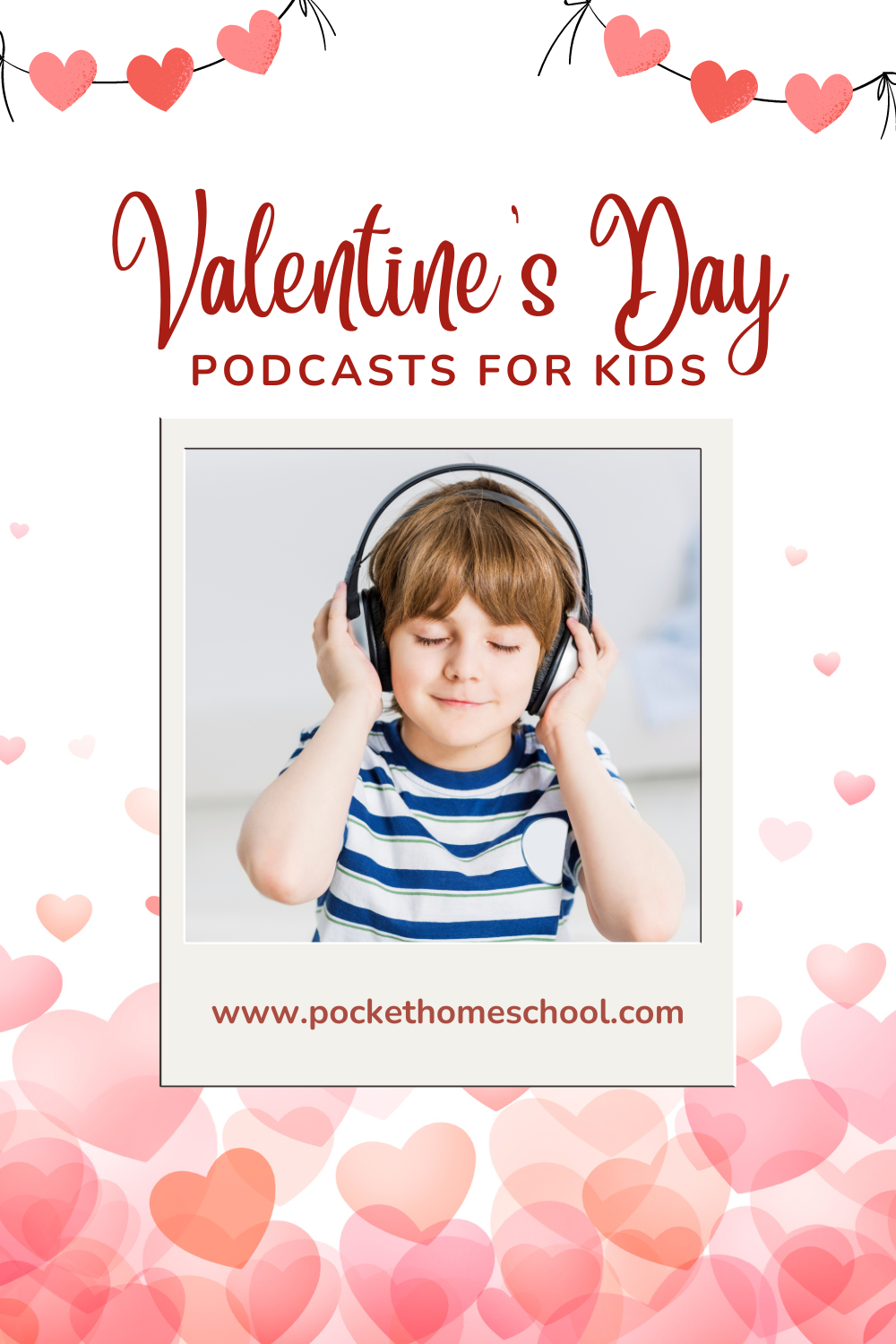 These podcasts for Valentine's Day will have your kids laughing, learning, and loving on this February holiday! Imagine features a kid with headphones inside a photograph frame surrounded by hearts and the words Valentine's Day Podcasts for Kids
