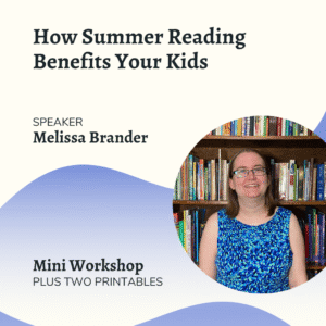 How Summer Reading Benefits Your Kids - Mini Workshop